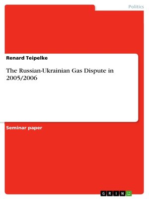 cover image of The Russian-Ukrainian Gas Dispute in 2005/2006